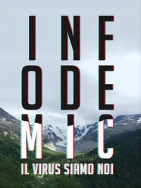 Infodemic - il virus siamo noi